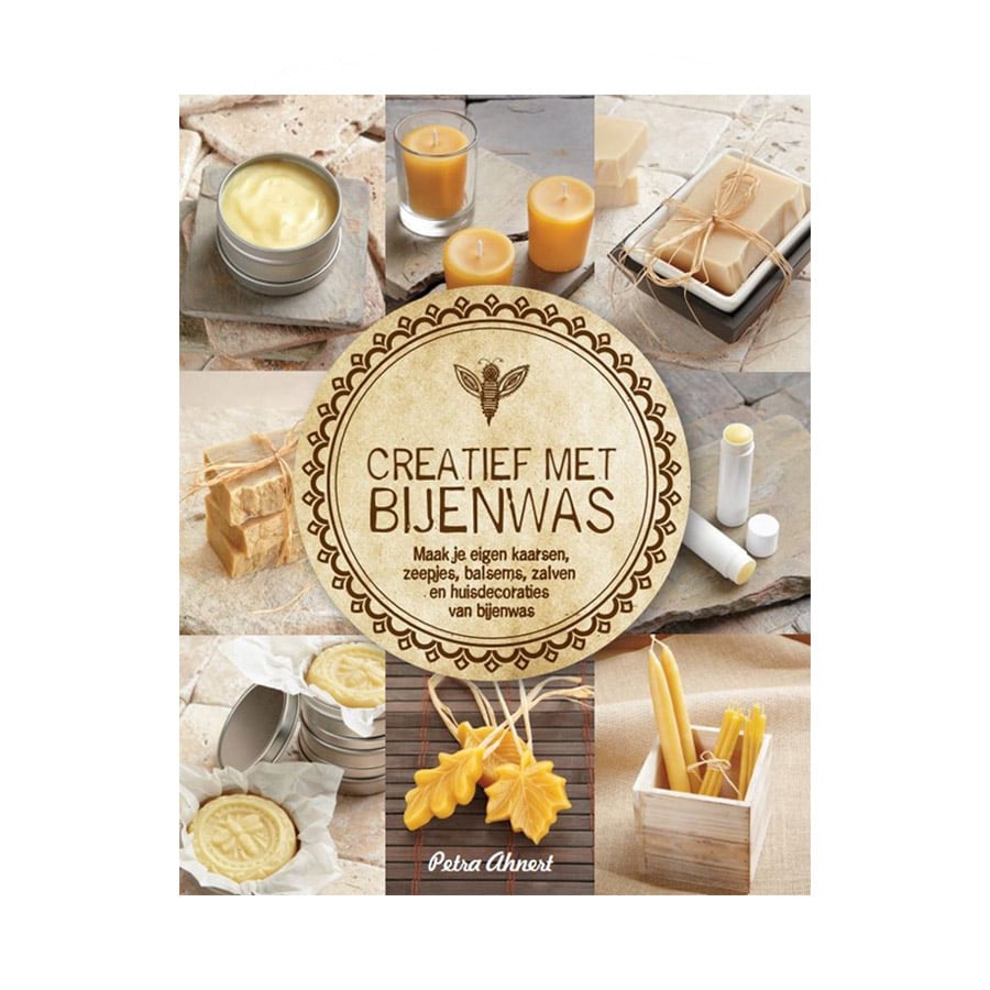 Creatief met Bijenwas - Petra Ahnert | Kaarsen, Zepen & Cosmetica Maken- Lekkerhoning.nl