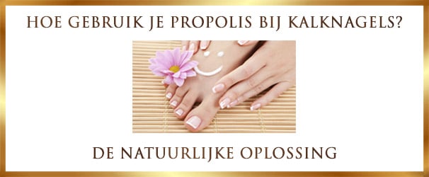 Maan Aan boord Kwelling Kalknagel behandelen met Propolis - Natuurlijk middel van Lekkerhoning.nl